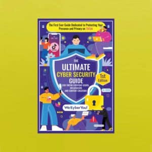 The Ultimate Cyber Security Guide for TIKTOK Everyday Users, Influencers and Content Creators